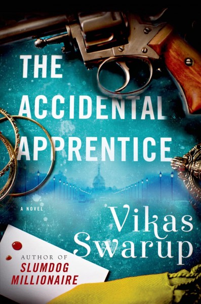 The accidental apprentice : a novel / Vikas Swarup.