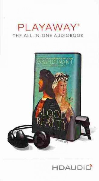 Blood & beauty : [media player] the Borgias : a novel / Sarah Dunant.