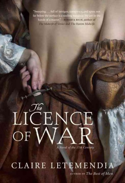 The licence of war : a novel of the 17th century / Claire Letemendia.