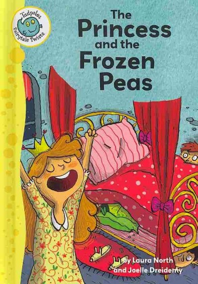 The Princess and the frozen peas / written by Laura North ; illustrated by Joelle Dreidemy.