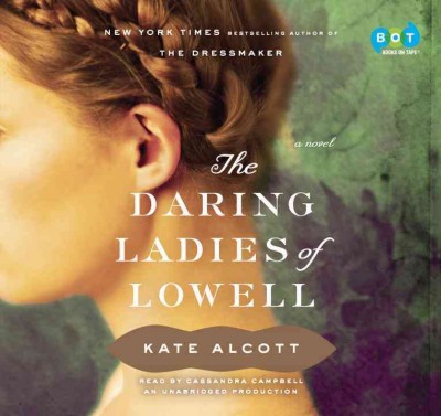 The daring ladies of Lowell [sound recording] / Kate Alcott.