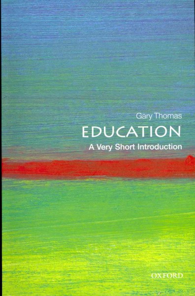 Education : a very short introduction / Gary Thomas.
