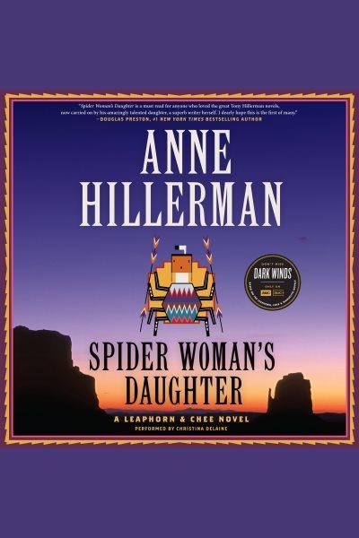 Spider Woman's daughter : a Leaphorn & Chee novel / Anne Hillerman.