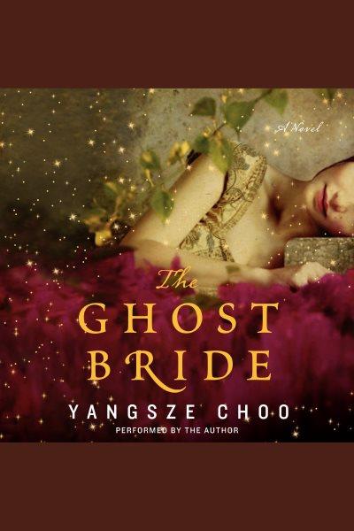 The ghost bride [electronic resource] / Yangsze Choo.