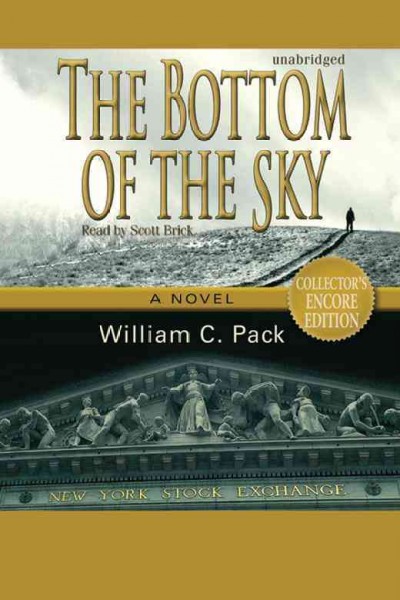 The bottom of the sky [electronic resource] : a novel / William C. Pack.