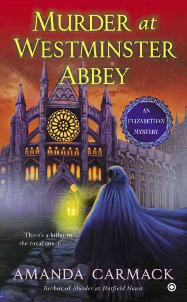 Murder at Westminster Abbey : an Elizabethan mystery / Amanda Carmack.