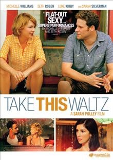 Take this waltz [videorecording (DVD)] / a film by Sarah Polley.