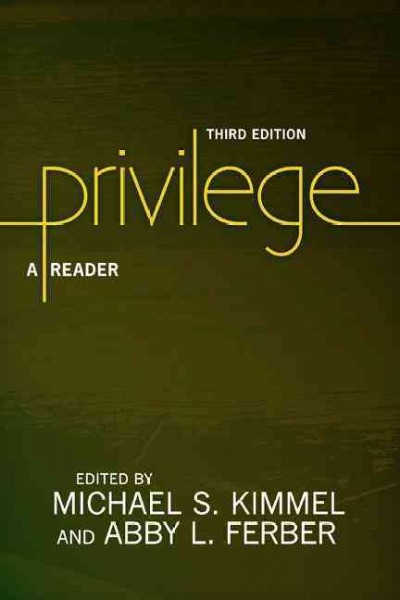 Privilege : a reader / Michael S. Kimmel and Abby L. Ferber, editors.