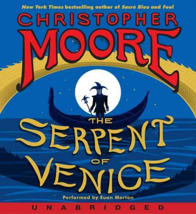 The serpent of Venice [sound recording]  Christopher Moore.