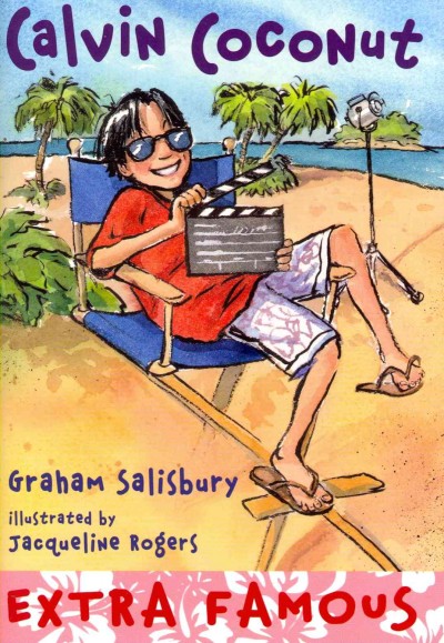 Calvin Coconut : EXTRA FAMOUS / Graham Salisbury ; illustrated by Jacqueline Rogers.