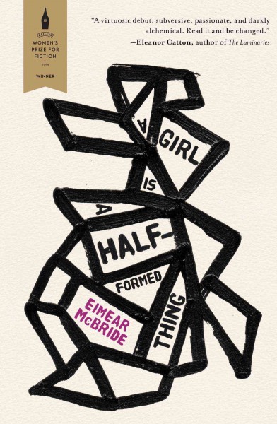 A girl Is a half-formed thing / Eimear McBride.