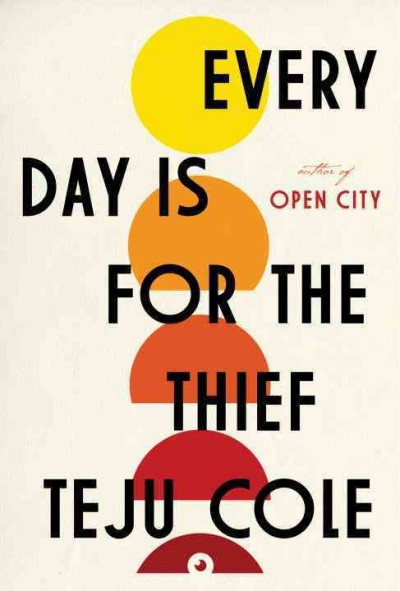 Every day is for the thief : fiction / Teju Cole ; with photos by the author.