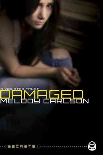 Damaged : a violated trust / Melody Carlson.