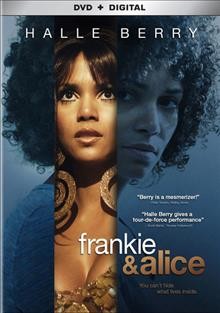 Frankie & Alice [videorecording] / Lionsgate and Codeblack Films present ; in association with 37 Star Media Fund ; a Zaidi/Berry/Cirrincione production ; a Geoffrey Sax film ; produced by Simon DeKaric, Vincent Cirrincione, Halle Berry, Hassain Zaidi ; story by Oscar Janiger & Philip Goldberg and Cheryl Edwards ; screenplay by Cheryl Edwards and Marko King & Jonathan Watters and Joe Shrapnel & Anna Waterhouse ; directed by Geoffrey Sax.