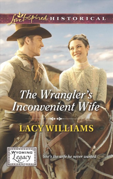 The wrangler's inconvenient wife / Lacy Williams.