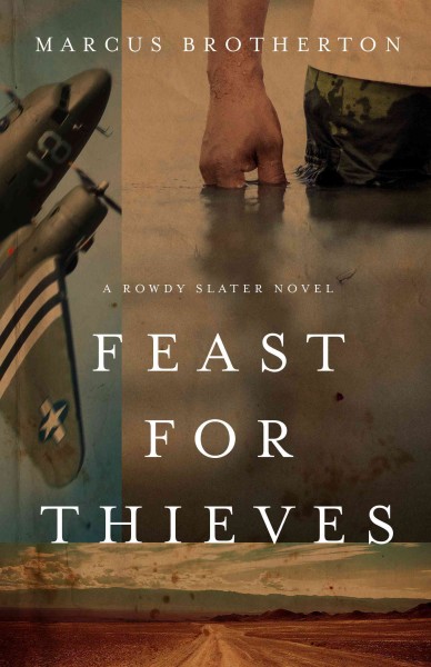 Feast for thieves : a Rowdy Slater novel / Marcus Brotherton.