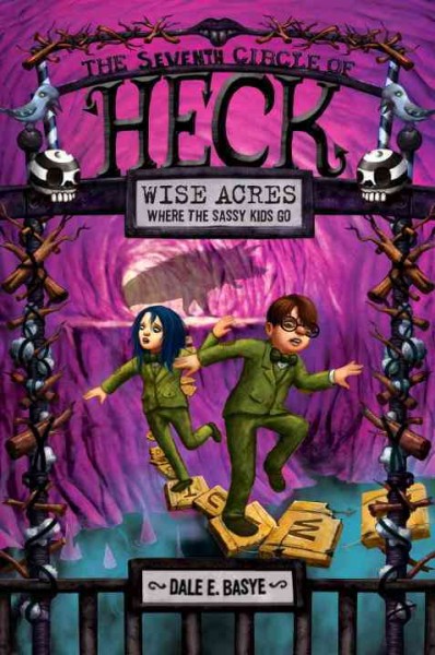 Wise Acres : the seventh circle of Heck / Dale E. Basye ; iIllustrations by Bob Dob.
