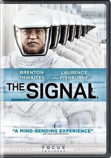 The signal [video recording (DVD)] / Focus Features presents in association with Low Spark Films, IM Global, a Low Spark Films/Automatik production ; produced by Brian Kavanaugh-Jones and Tyler Davidson ; written by William Eubank & Carlyle Eubank and David Frigerio ; directed by William Eubank.