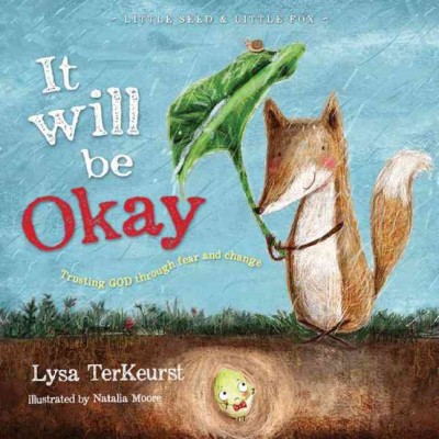 It will be okay : trusting God through fear and change / by Lysa TerKeurst.