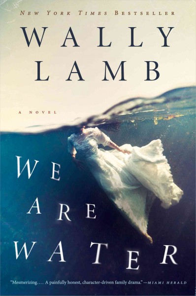 We are water : a novel / Wally Lamb.