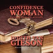 Confidence woman [sound recording] : a Claire Reynier mystery / Judith Van Gieson.