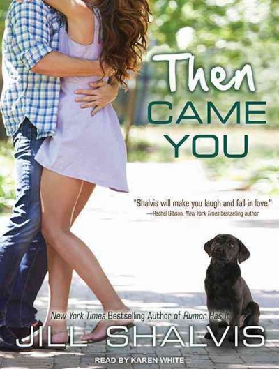 Then came you  [sound recording] / Jill Shalvis.