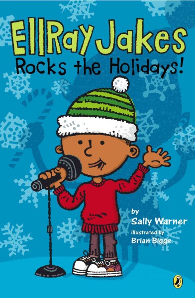 EllRay Jakes rocks the holidays! / by Sally Warner ; illustrated by Brian Biggs.