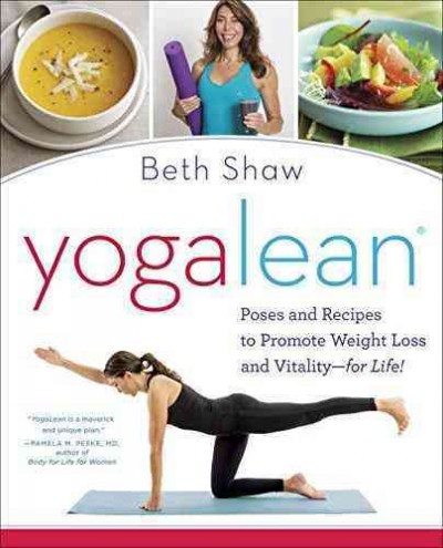 Yogalean : poses and recipes to promote weight loss and vitality-for life / Beth Shaw.