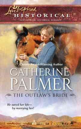The outlaw's bride [electronic resource] / Catherine Palmer.