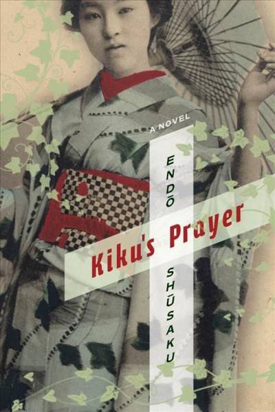 Kiku's prayer [electronic resource] : a novel / Endo Shusaku ; translated by Van C. Gessel.