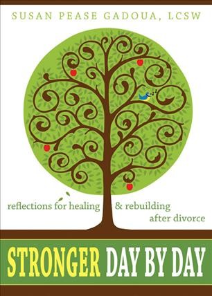 Stronger day by day [electronic resource] : reflections for healing & rebuilding after divorce / Susan Pease Gadoua.