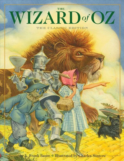 The Wizard of Oz : the classic edition / by L. Frank Baum ; illustrated by Charles Santore ; introduction by Michael Patrick Hearn.