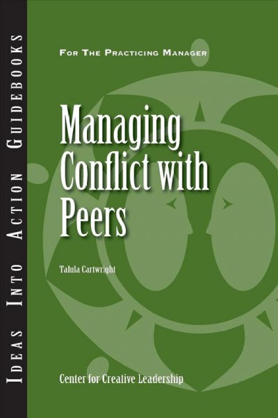 Managing conflict with peers [electronic resource] / Talula Cartwright.