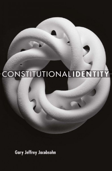 Constitutional identity [electronic resource] / Gary Jeffrey Jacobsohn.