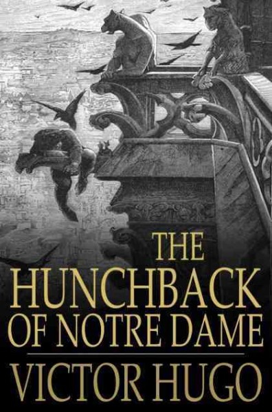 The hunchback of Notre Dame, or, Our lady of Paris [electronic resource] / Victor Hugo ; translated by Isabel F. Hapgood.