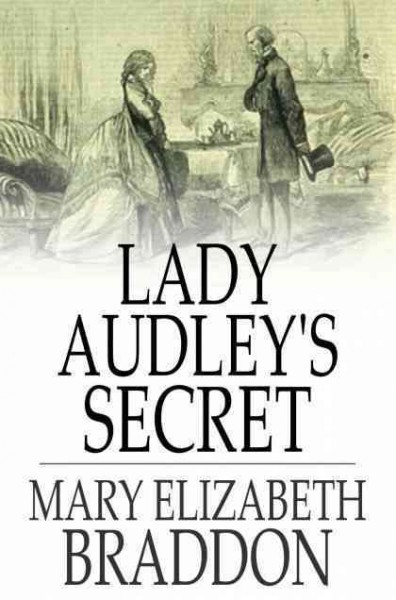 Lady Audley's secret [electronic resource] / Mary Elizabeth Braddon.