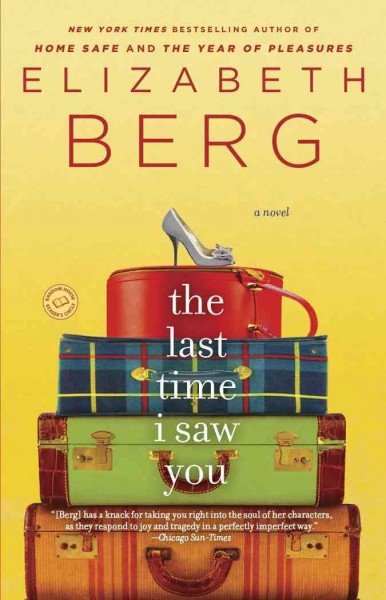 The last time I saw you [Book] : a novel / Elizabeth Berg. --.
