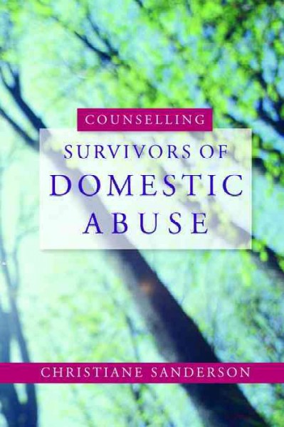 Counselling survivors of domestic abuse [electronic resource] / Christiane Sanderson.
