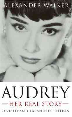 Audrey : her real story / Alexander Walker.