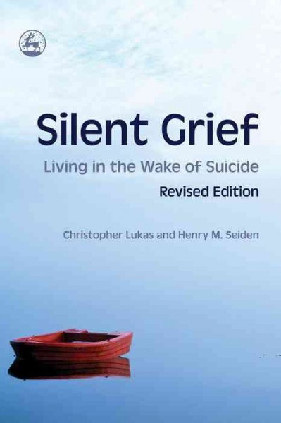 Silent grief [electronic resource] : living in the wake of suicide / Christopher Lukas and Henry M. Seiden.