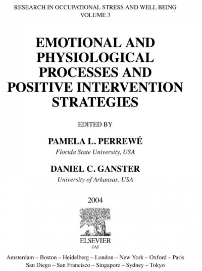 Emotional and physiological processes and positive intervention strategies [electronic resource] / edited by Pamela L. Perrewé, Daniel C. Ganster.