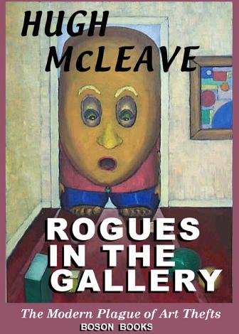 Rogues in the gallery [electronic resource] : the modern plague of art thefts / by Hugh McLeave.
