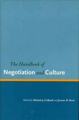 The handbook of negotiation and culture [electronic resource] / edited by Michele J. Gelfand and Jeanne M. Brett.