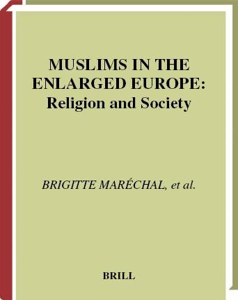 Muslims in the enlarged Europe [electronic resource] / edited by Brigitte Maréchal ... [et al.].