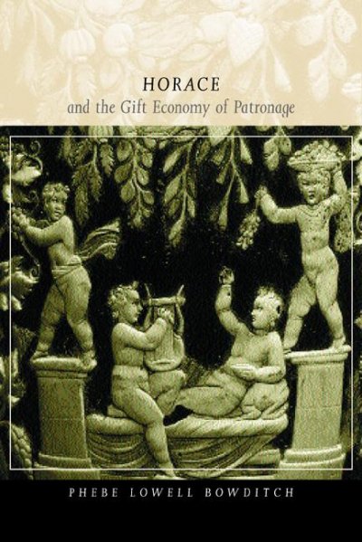 Horace and the gift economy of patronage [electronic resource] / Phebe Lowell Bowditch.