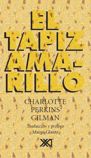 El tapiz amarillo [electronic resource] / Charlotte Perkins Gilman ; traducción y prólogo Margo Glantz.