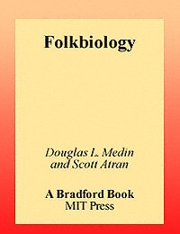 Folkbiology [electronic resource] / edited by Douglas L. Medin and Scott Atran.