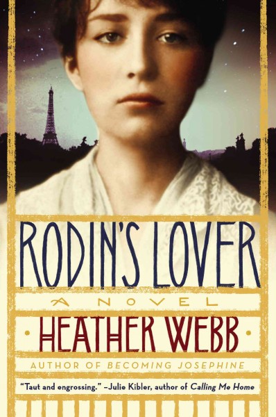 Rodin's lover : a novel / Heather Webb.