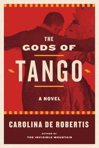 The gods of tango / Carolina De Robertis.