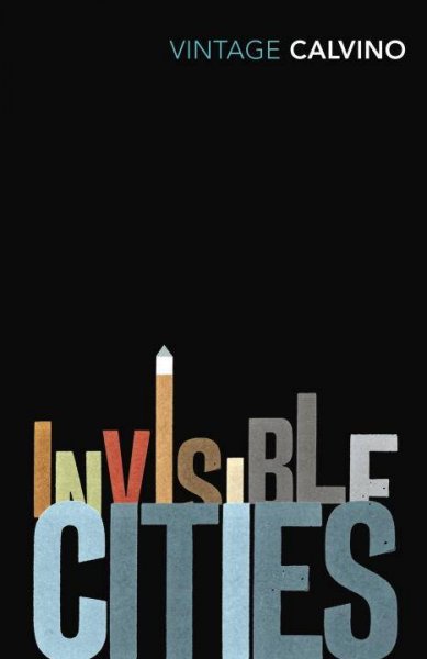 Invisible cities / Italo Calvino ; translated from the Italian by William Weaver.